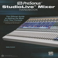 PreSonus StudioLive Mixer Handbook: A hivatalos útmutató, hogy a legtöbbet hozza ki a konzolból